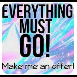 Everything MUST GO!! Make me an offer!
